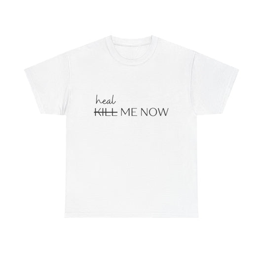 HEAL ME NOW (2) Wellness Unisex Heavy Cotton Tee, Motivational Tee, Comfortable Everyday Wear