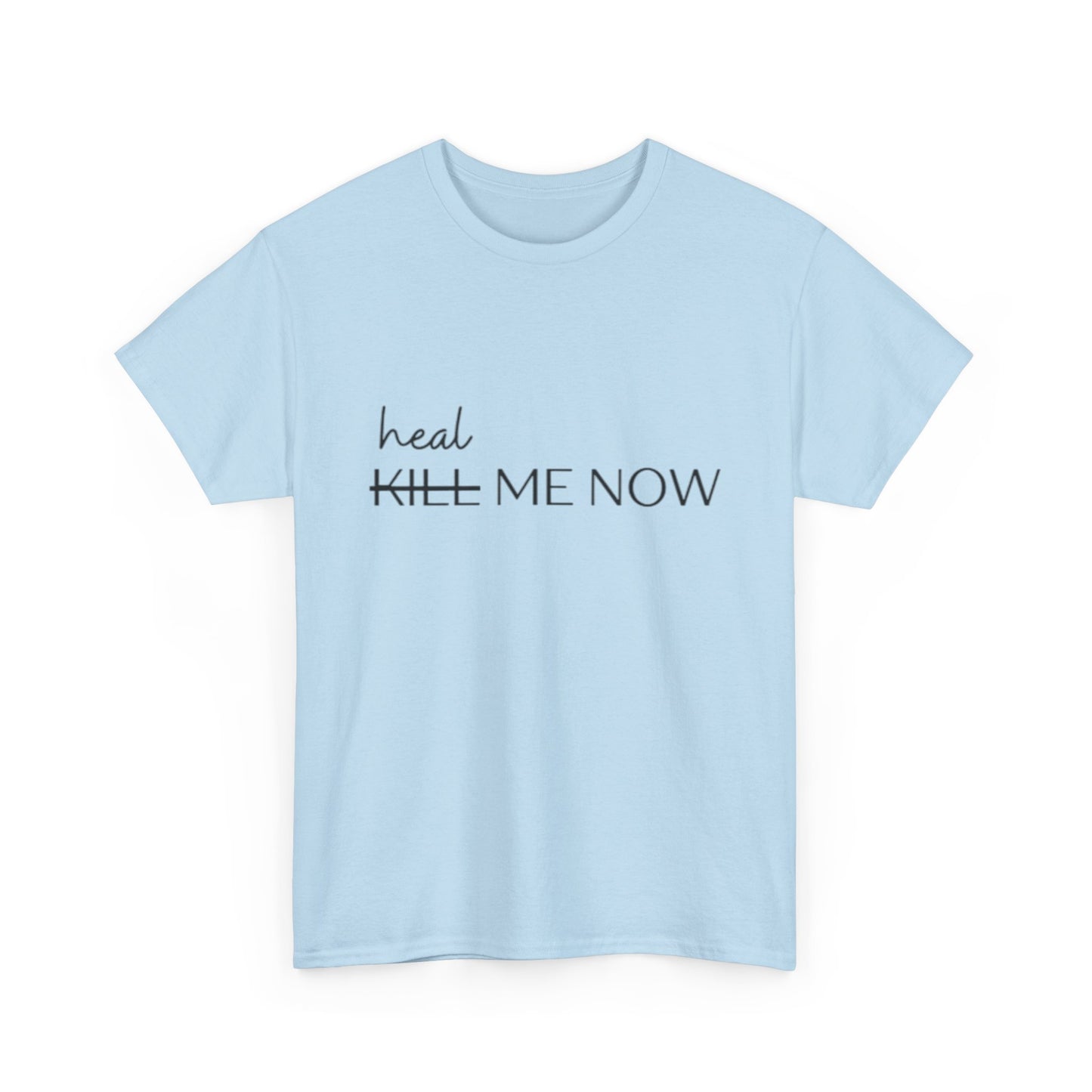 HEAL ME NOW (2) Wellness Unisex Heavy Cotton Tee, Motivational Tee, Comfortable Everyday Wear