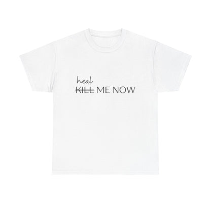 HEAL ME NOW (2) Wellness Unisex Heavy Cotton Tee, Motivational Tee, Comfortable Everyday Wear