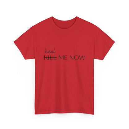 HEAL ME NOW (2) Wellness Unisex Heavy Cotton Tee, Motivational Tee, Comfortable Everyday Wear