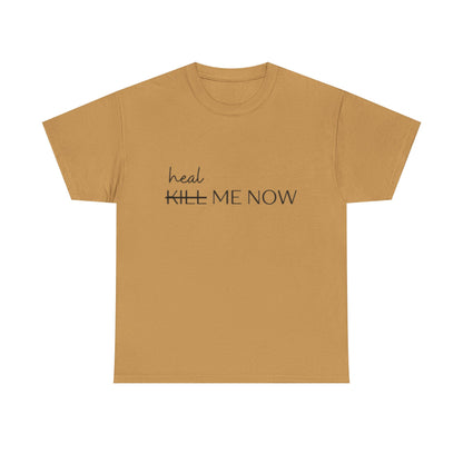HEAL ME NOW (2) Wellness Unisex Heavy Cotton Tee, Motivational Tee, Comfortable Everyday Wear