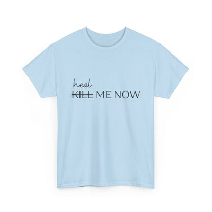 HEAL ME NOW (2) Wellness Unisex Heavy Cotton Tee, Motivational Tee, Comfortable Everyday Wear
