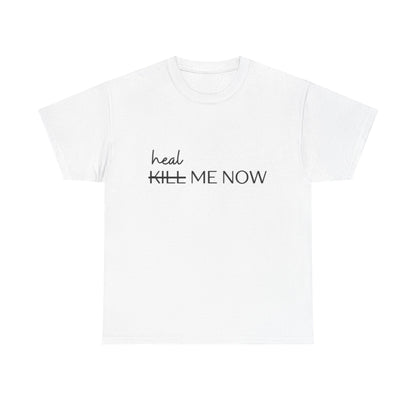 HEAL ME NOW (2) Wellness Unisex Heavy Cotton Tee, Motivational Tee, Comfortable Everyday Wear