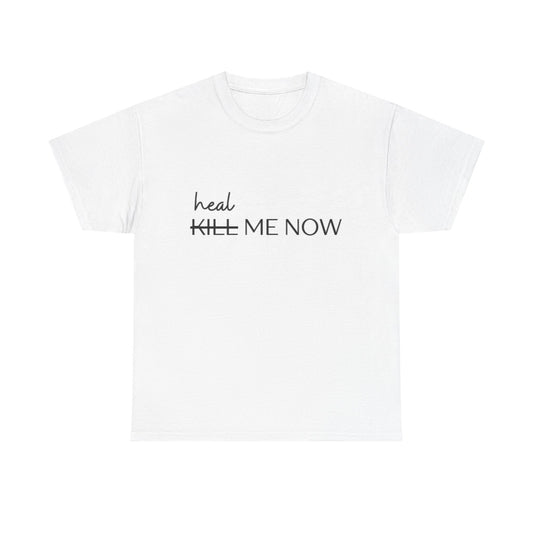 HEAL ME NOW (2) Wellness Unisex Heavy Cotton Tee, Motivational Tee, Comfortable Everyday Wear