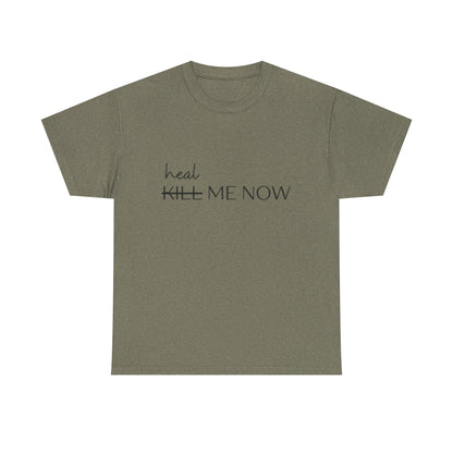HEAL ME NOW (2) Wellness Unisex Heavy Cotton Tee, Motivational Tee, Comfortable Everyday Wear