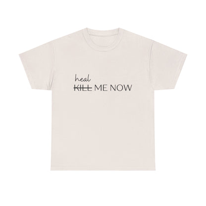 HEAL ME NOW (2) Wellness Unisex Heavy Cotton Tee, Motivational Tee, Comfortable Everyday Wear