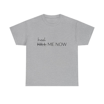 HEAL ME NOW (2) Wellness Unisex Heavy Cotton Tee, Motivational Tee, Comfortable Everyday Wear