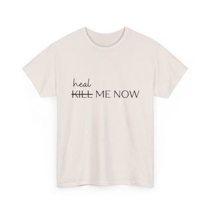 HEAL ME NOW (2) Wellness Unisex Heavy Cotton Tee, Motivational Tee, Comfortable Everyday Wear