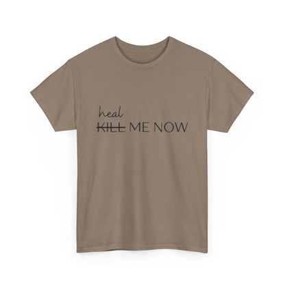 HEAL ME NOW (2) Wellness Unisex Heavy Cotton Tee, Motivational Tee, Comfortable Everyday Wear