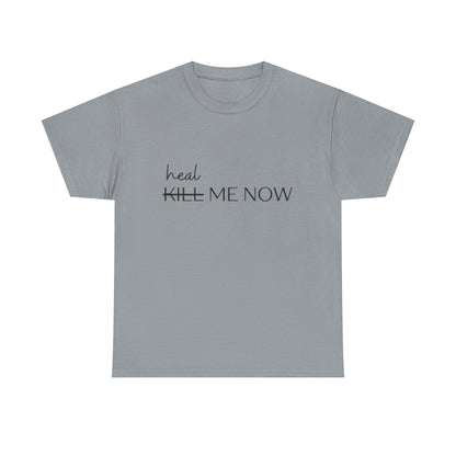 HEAL ME NOW (2) Wellness Unisex Heavy Cotton Tee, Motivational Tee, Comfortable Everyday Wear